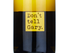 Don't tell Gary Chardonnay,2025