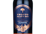 Zanotto Troppo Maturo,2020